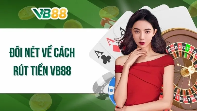 Cần ghi nhớ những lưu ý quan trọng khi rút tiền tại vb88